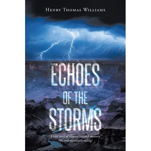 Echoes of The Storms: A love story of trauma, loss, and recovery. Oh, and motorcycle racing!