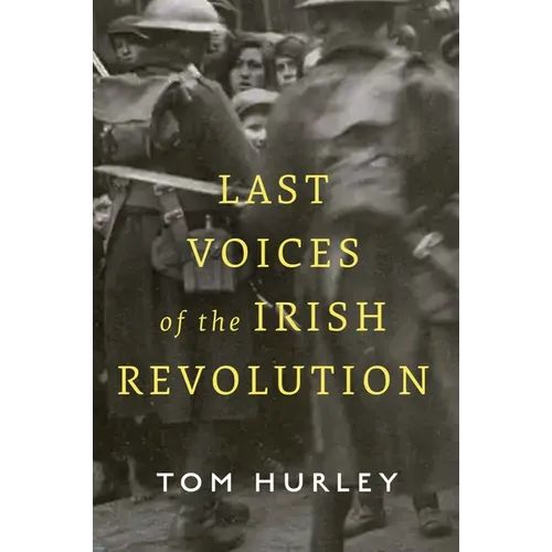 Last Voices of the Irish Revolution
