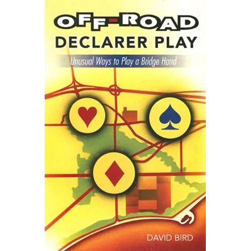Off-Road Declarer Play: Unusual Ways to Play a Bridge Hand