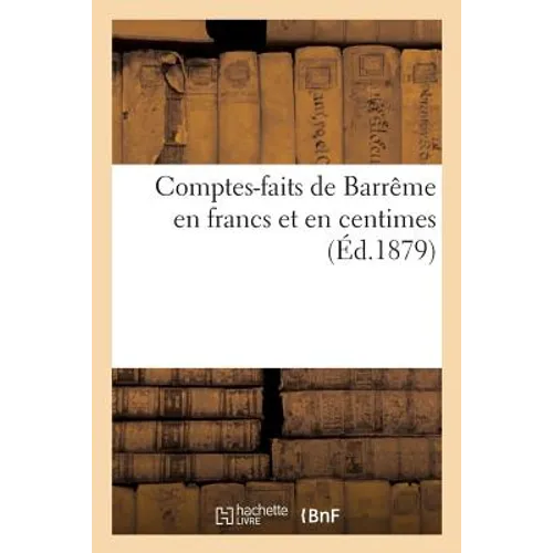 Comptes-Faits de Barrême En Francs Et En Centimes