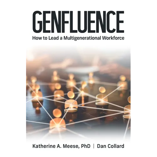 Genfluence: How to Lead a Multigenerational Workforce