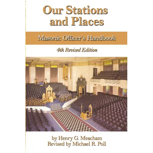 Our Stations and Places: Masonic Officers Handbook