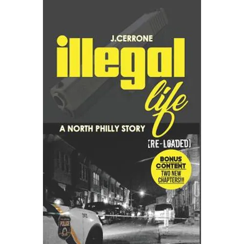 Illegal Life: A North Philly Story Reloaded