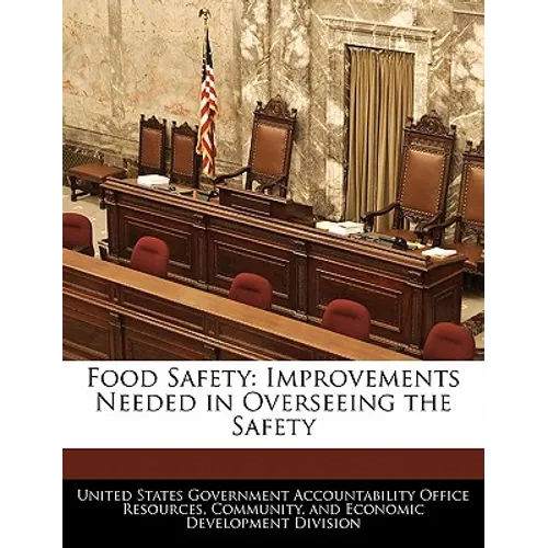 Food Safety: Improvements Needed in Overseeing the Safety