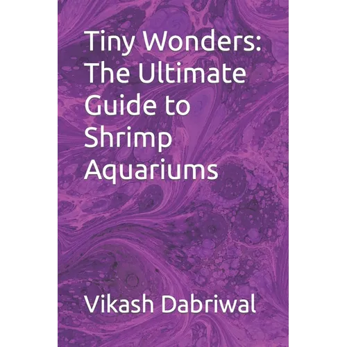 Tiny Wonders: The Ultimate Guide to Shrimp Aquariums