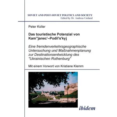 Das touristische Potenzial von Kamjanez-Podilsky. Eine fremdenverkehrsgeographische Untersuchung der Zukunftsperspektiven und Massnahmenplanung zur De