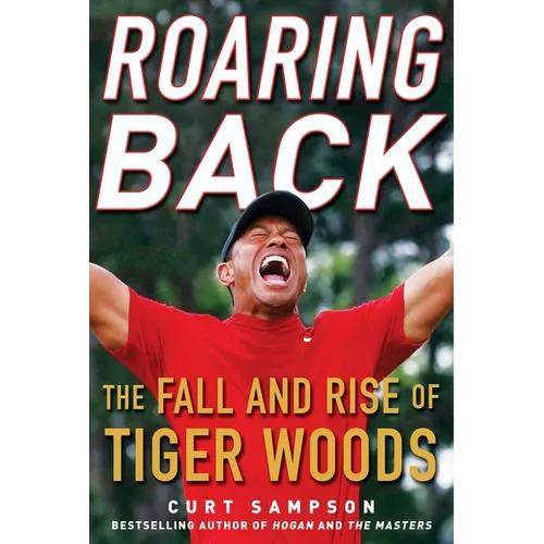 Roaring Back: The Fall and Rise of Tiger Woods