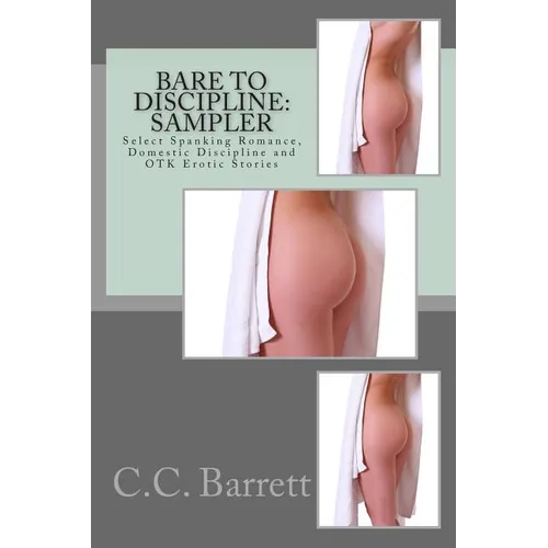 Bare to Discipline: Sampler: Select Spanking Romance, Domestic Discipline and Otk Erotic Stories