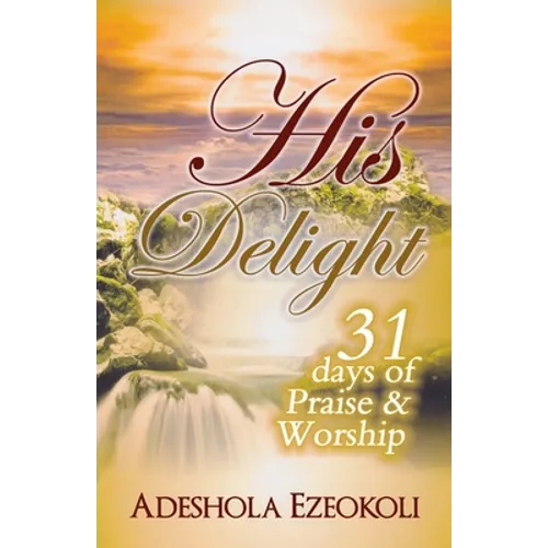 His Delight: 31 Days of Praise and Worship