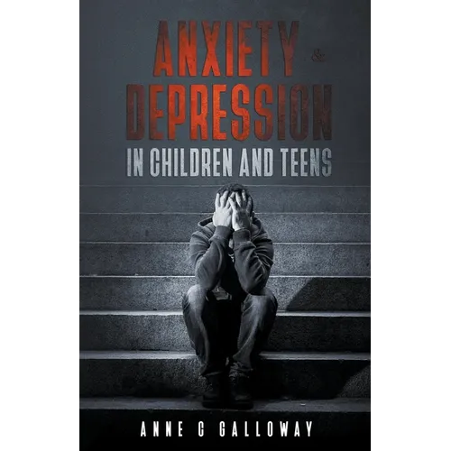 Anxiety & Depression in Children & Teens