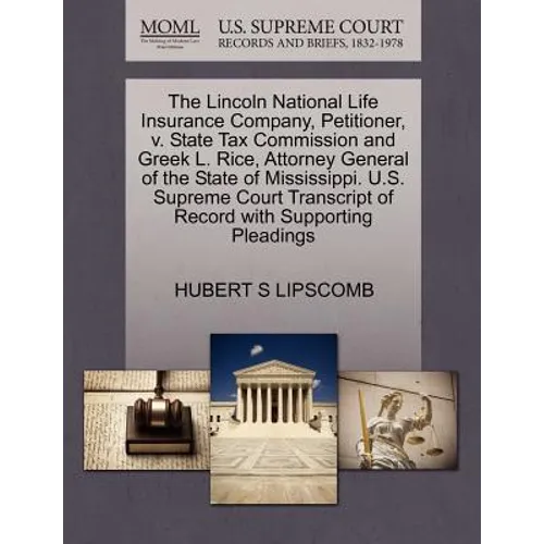 The Lincoln National Life Insurance Company, Petitioner, V. State Tax Commission and Greek L. Rice, Attorney General of the State of Mississippi. U.S.