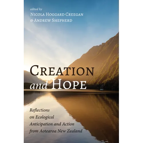Creation and Hope: Reflections on Ecological Anticipation and Action from Aotearoa New Zealand