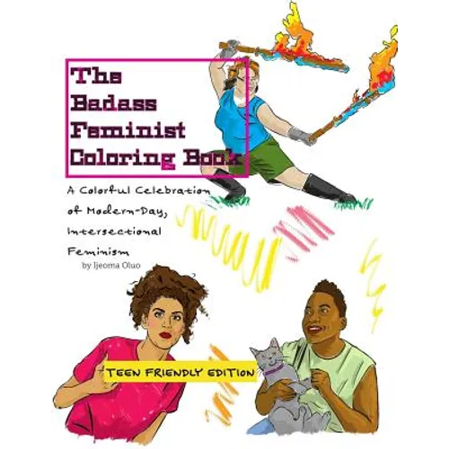 The Badass Feminist Coloring Book: Teen Friendly Edition