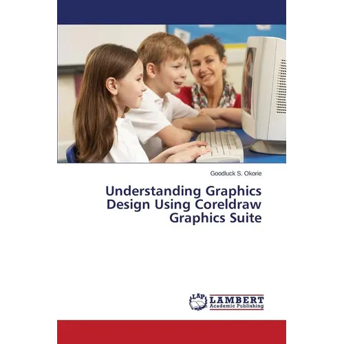 Understanding Graphics Design Using CorelDRAW Graphics Suite