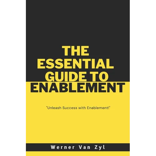 The Essential Guide to Enablement: Unleash Success with Enablement