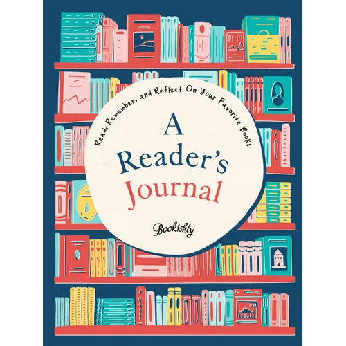 A Reader's Journal: Read, Remember, and Reflect on Your Favorite Books