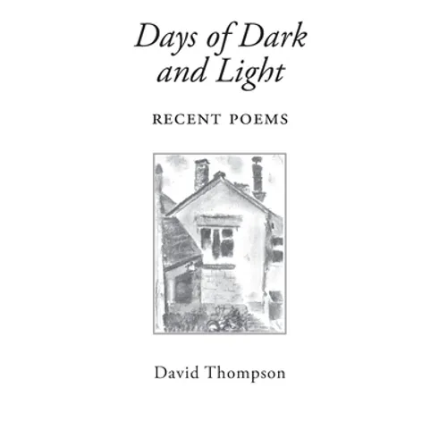 Days of Dark and Light: Recent Poems