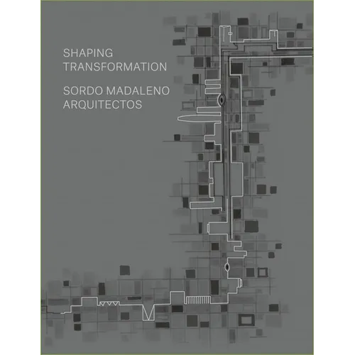Sordo Madaleno Architects: Shaping Transformation