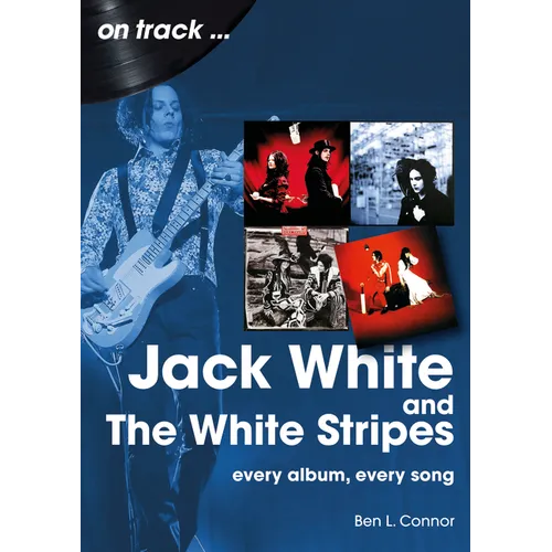 Jack White and the White Stripes: Every Album, Every Song