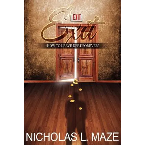 Exit: How to Leave Debt Forever