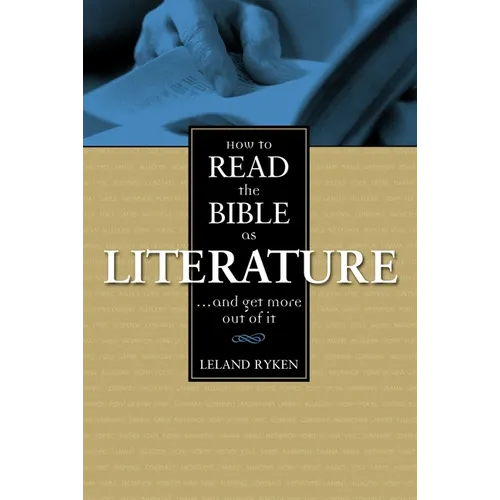How to Read the Bible as Literature: . . . and Get More Out of It