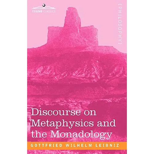 Discourse on Metaphysics and the Monadology