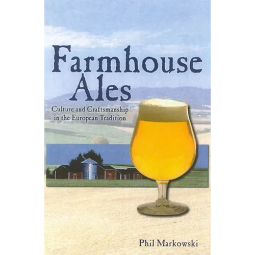 Farmhouse Ales: Culture and Craftsmanship in the European Tradition