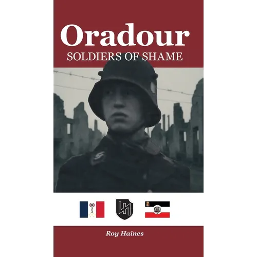 Oradour: Soldiers of Shame
