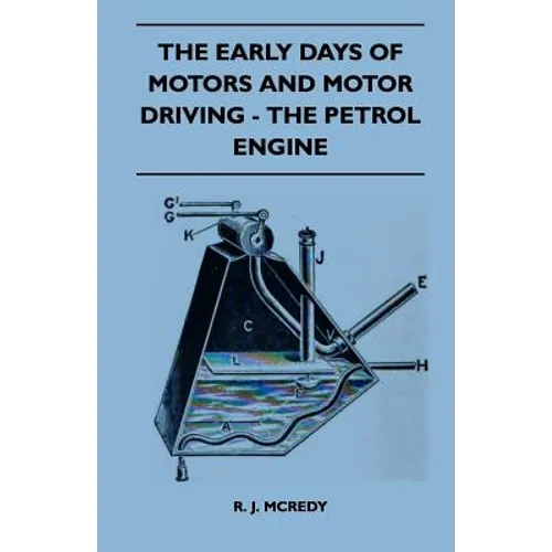 The Early Days Of Motors And Motor Driving - The Petrol Engine