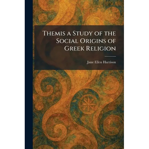 Themis a Study of the Social Origins of Greek Religion