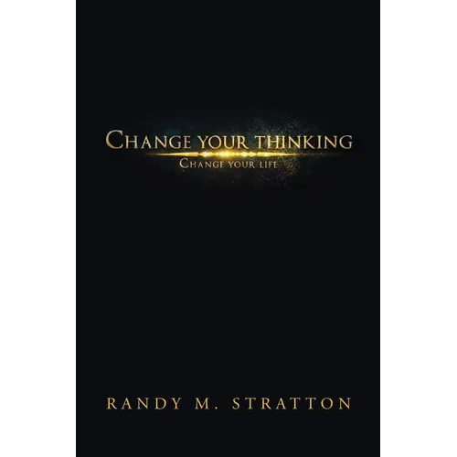 Change Your Thinking Change Your Life