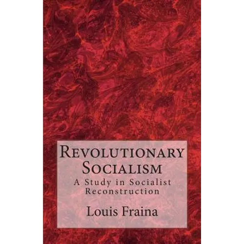 Revolutionary Socialism: A Study in Socialist Reconstruction