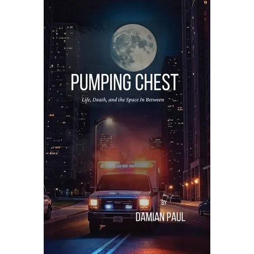 Pumping Chest Life, Death, and the Space in Between