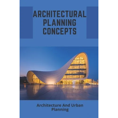 Architectural Planning Concepts: Architecture And Urban Planning: Architectural Design Styles