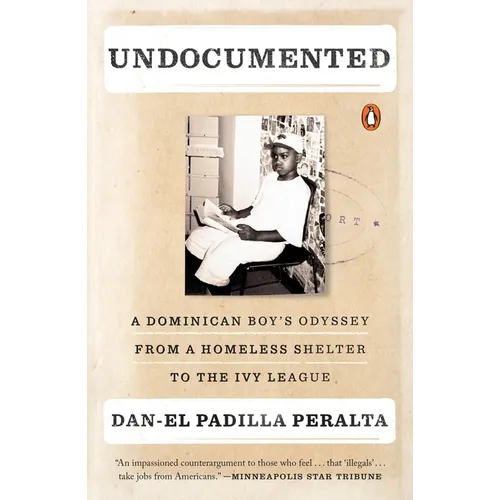 Undocumented: A Dominican Boy's Odyssey from a Homeless Shelter to the Ivy League