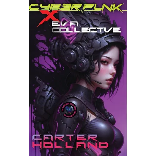 Cyberpunk X E.V.A. Collective: A Sci-fi Dark Erotic Fantasy