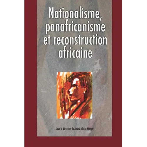 Nationalisme Panafricanisme Et Reconstru