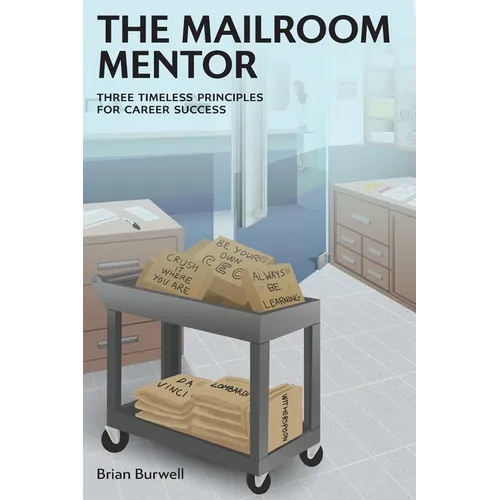 The Mailroom Mentor: Three Timeless Principles for Career Success