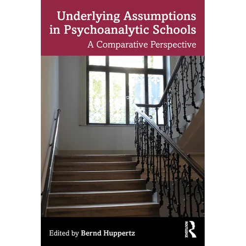 Underlying Assumptions in Psychoanalytic Schools: A Comparative Perspective