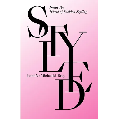 Styled: Inside the World of Fashion Styling