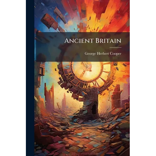 Ancient Britain: The Cradle of Civilization