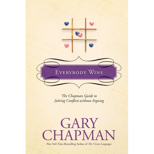 Everybody Wins: The Chapman Guide to Solving Conflicts Without Arguing