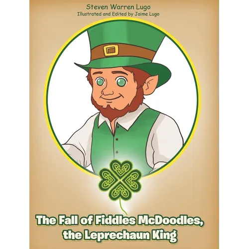 The Fall of Fiddles McDoodles, the Leprechaun King