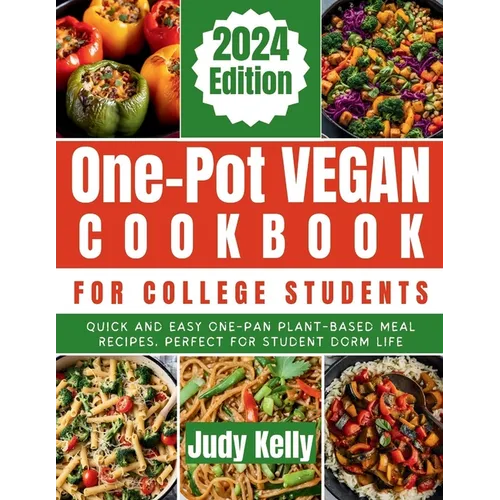 One-Pot Vegan Cookbook for College Students: Quick and Easy One-Pan Plant-Based Meal Recipes, Perfect for Student Dorm Life