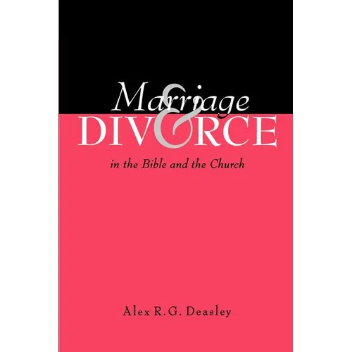 Marriage and Divorce in the Bible and the Church