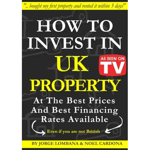 How to Invest In UK Property at The Best Prices and Best Financing Rates