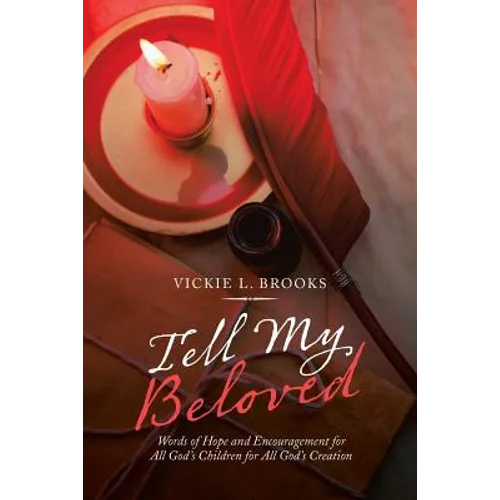 Tell My Beloved: Words of Hope and Encouragement for All God's Children for All God's Creation