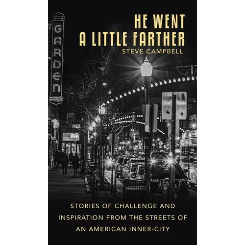 He Went a Little Farther: Stories of Challenge and Inspiration from the Streets of an American Inner-City