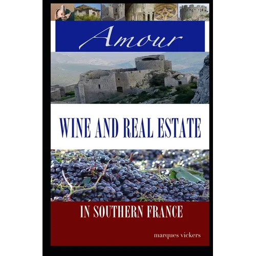 Amour, Wine and Real Estate in Southern France