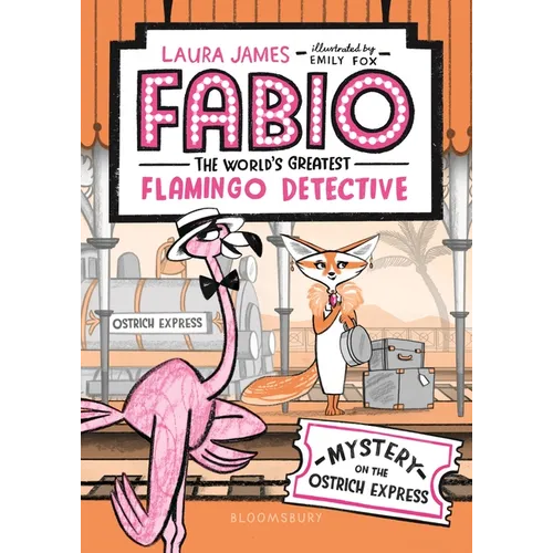 Fabio the World's Greatest Flamingo Detective: Mystery on the Ostrich Express